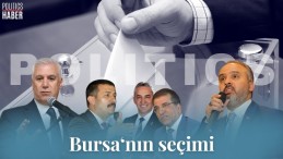 Politics açıkladı: Bursa’da rüzgar değişimden yana!