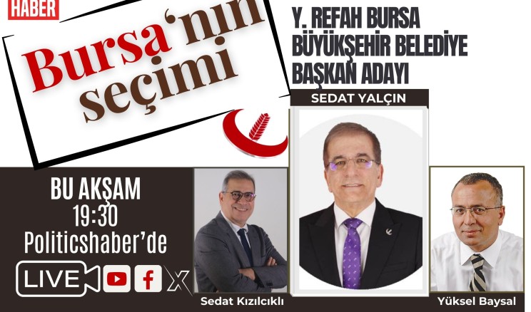 Yeniden Refah Parti Bursa Büyükşehir Adayı Yalçın’dan AK Parti’ye sitem: Kapattılar!